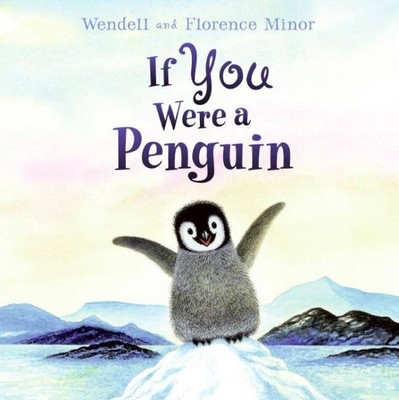 If You Were a Penguin, School And Library by Minor, Wendell; Minor, Florence ...