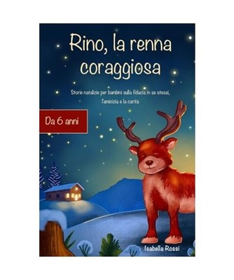 Rino, la renna coraggiosa: Storie natalizie per bambini sulla fiducia in se stes