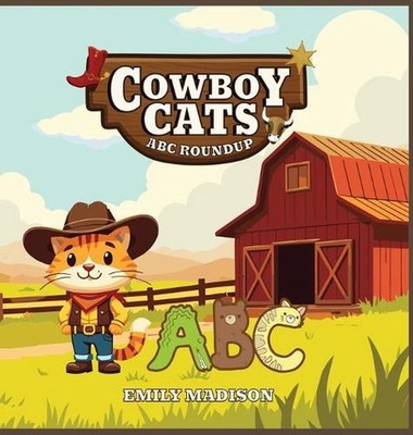 Cowboy Cats: ABC Roundup by Emily Madison Hardcover Book