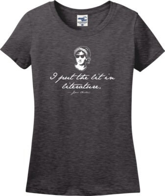 Jane Austen I Put The Lit In Literature Funny Missy Fit Ladies T-Shirt (S-3X)