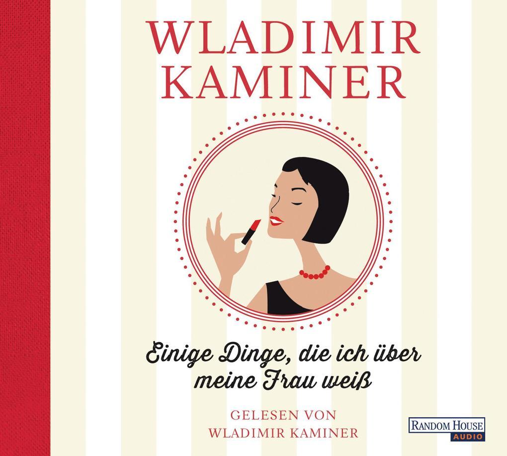 Einige Dinge, Die Ich Über Meine Frau Weiß | Wladimir Kaminer | 2017 |