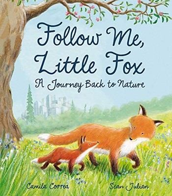 Follow Me, Little Fox: A Journey Bac..., Correa, Camila