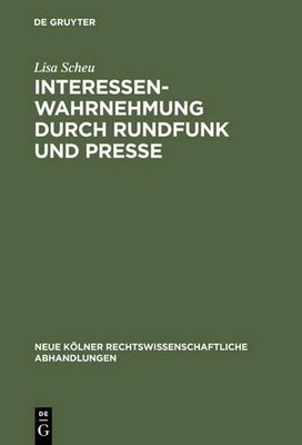 Lisa Scheu Interessenwahrnehmung durch Rundfunk und Presse (Hardback)