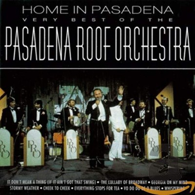 Home in Pasadena: Very Best of by PASADENA ROOF ORCHESTRA
