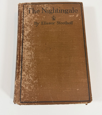 The Nightingale by Ellenor Stoothoff first edition 1914 Hard Cover Book