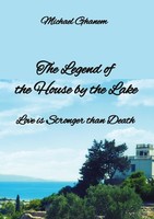 The Legend Of The House By The Lake Michael Ghanem