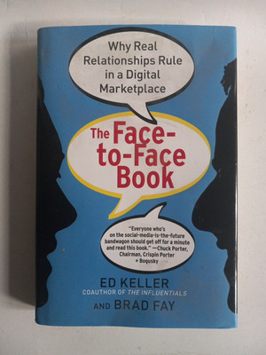 The Face-to-Face Book: Why Real Relationships Rule in a Digital 
