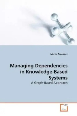 Martin Tapankov | Managing Dependencies in Knowledge-Based Systems | Taschenbuch
