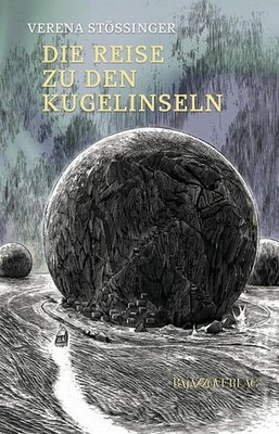 Die Reise zu den Kugelinseln Verena Stössinger. Ill. von Hannes Binder Stössinge