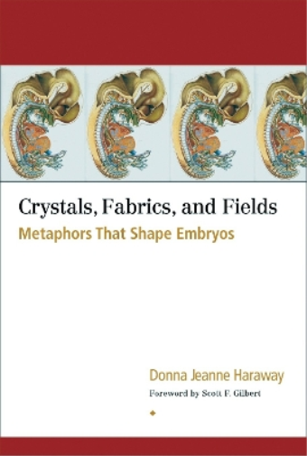 Donna Jeanne Haraway Crystals, Fabrics, and Fields (Tascabile)