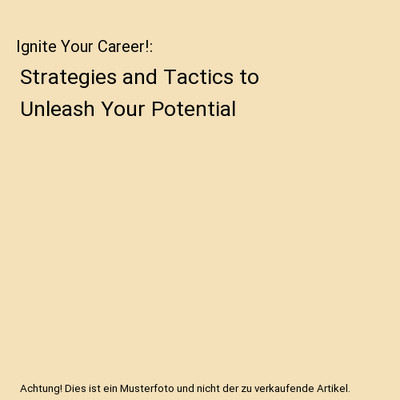 Ignite Your Career!: Strategies and Tactics to Unleash Your Potential, Kris Holm