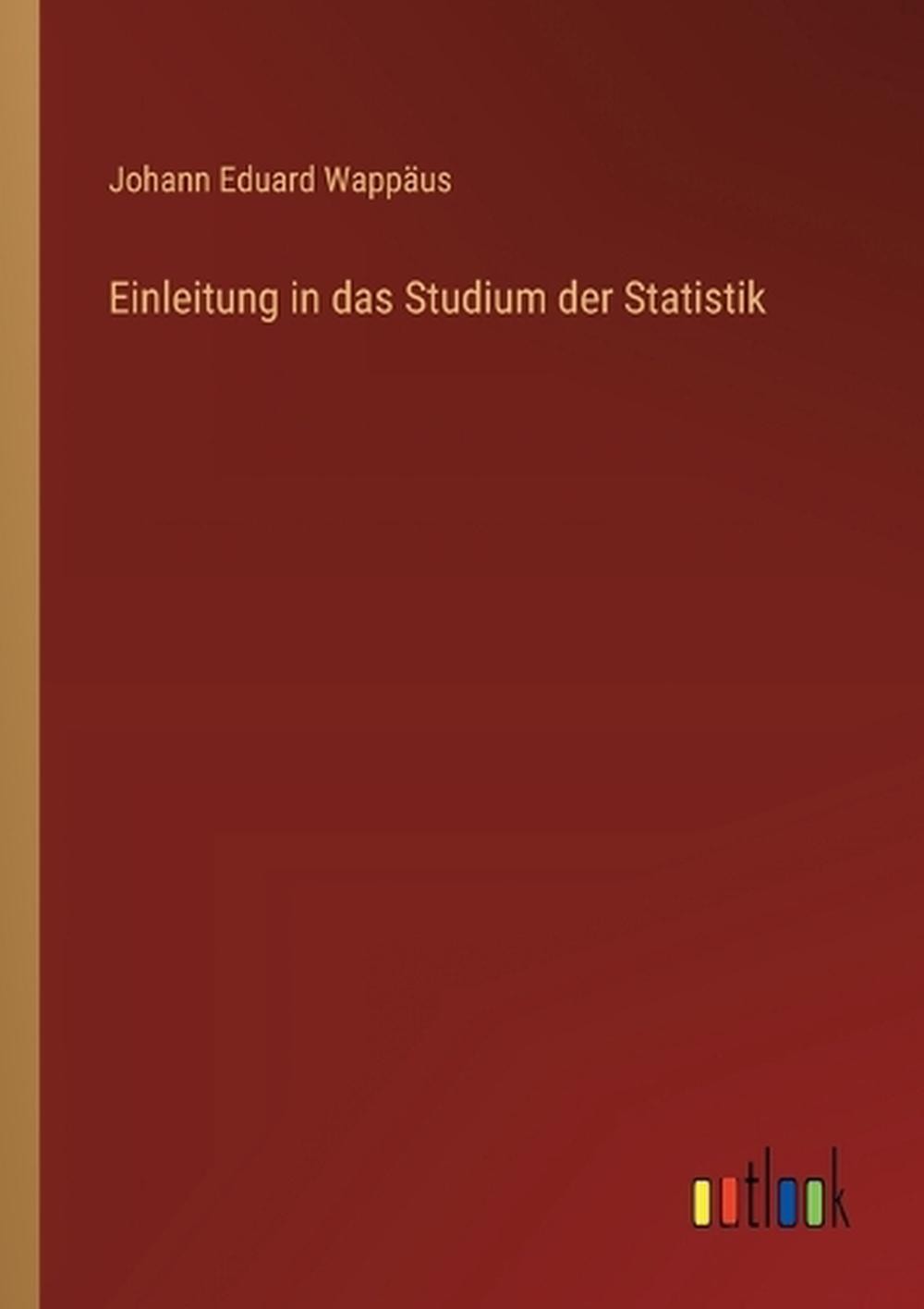 Einleitung in das Studium der Statistik by Johann Eduard Wapp?us (German) Paperb