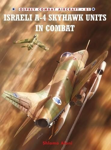 Shlomo Aloni Israeli A-4 Skyhawk Units in Combat (Tascabile) Combat Aircraft