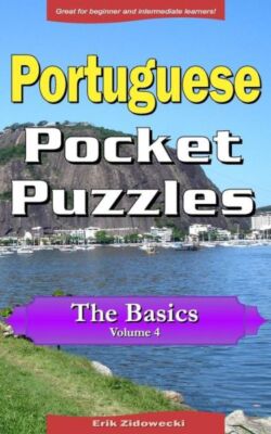 Portuguese Pocket Puzzles - The Basics - Volume 4: A Collection Of Puzzles ...