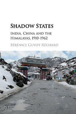 Shadow States India, China and the Himalayas, 1910–1962 Guyot-Réchard Paperback