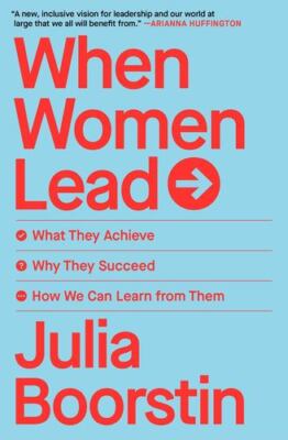 When Women Lead: What They Achieve, Why They Succeed, and How We Can Learn fr...