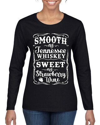 Smooth As Jennessee Whiskey Sweet As Strawberry Wine Women Long Sleeve T-Shirt