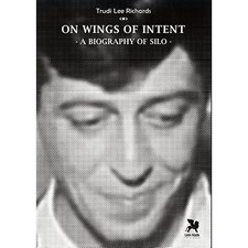 On Wings of Intent: A biography of Silo -  NEW Trudi Lee Richa 2017