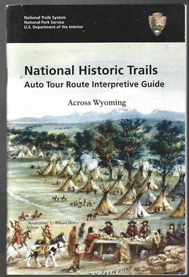 Across Wyoming Historic Trails National Park Service Auto Tour Guide With Map
