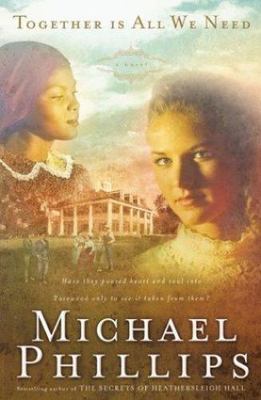 Together Is All We Need by Phillips, Michael