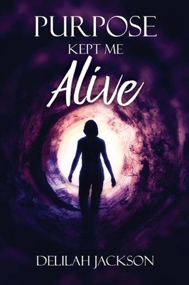 Delilah Jackson Purpose Kept Me Alive (Taschenbuch)