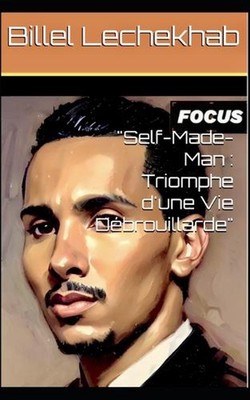 ''Self-Made-Man: Triomphe d'une Vie D?brouillarde'' von Billel Lechekhab Taschenbuch 