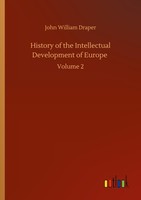 History Of The Intellectual Development Of Europe John William Draper