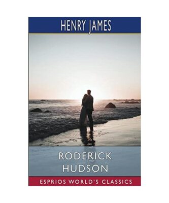 Roderick Hudson (Esprios Classics), Henry James