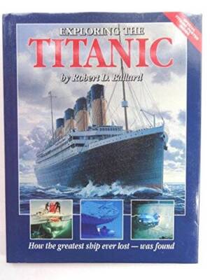 Exploring the Titanic - Hardcover By Ballard, Robert D. - GOOD