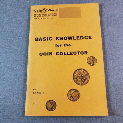 Basic Knowledge for the Coin Collector Ed Neuce 1970 4th Edition Coin World