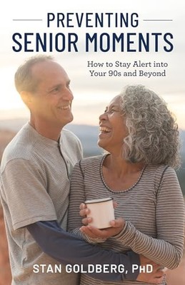 Stan Goldberg - Preventing Senior Moments   How to Stay Alert into You - H245z