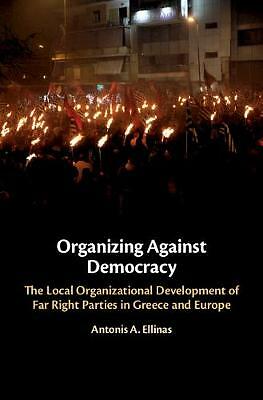 Organizing Against Democracy Ellinas Hardback Cambridge University Press