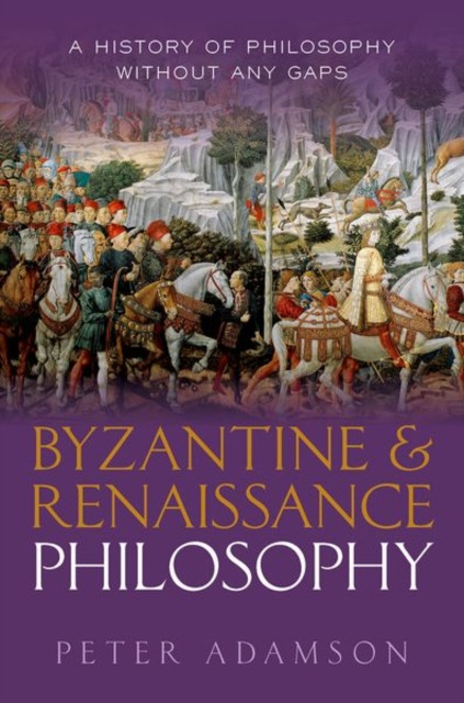 Byzantine and Renaissance Philosophy by Peter  Adamson (Hardback Book)