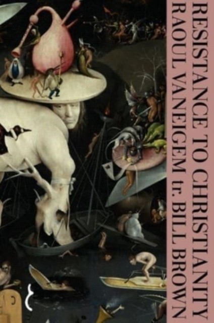 Resistance to Christianity by Raoul Vaneigem (Hardback Book)