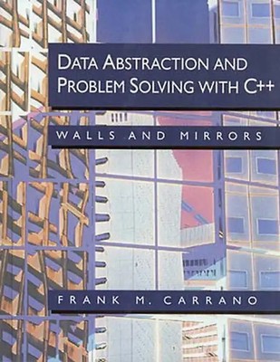 Data Abstraction and Problem Solving With C++: Walls and Mirrors - Frank M. Carr