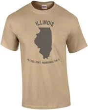 Illinois Please don't pronounce the S. - Illinois T-Shirt