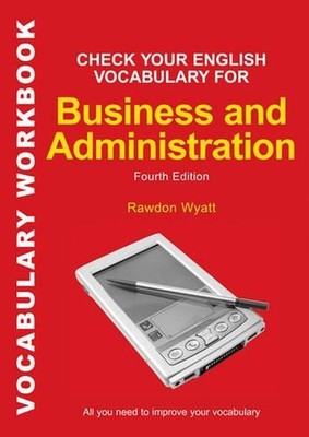 Check Your English Vocabulary for Business and Administration: All you need to i