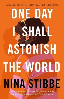 One Day I Shall Astonish the World, Stibbe, Nina