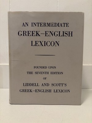 An Intermediate Greek-English Lexicon: Upon Seventh Edition of Liddell And Scott