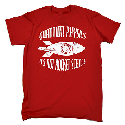 Quantum Physics Its Not Rocket Science T-SHIRT Physicist Funny