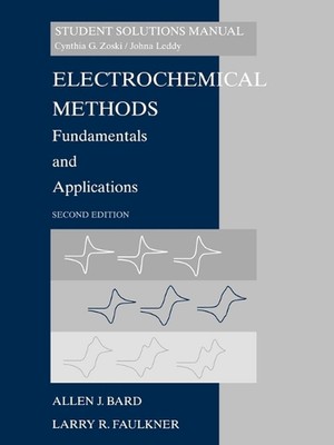 Electrochemical Methods: Fundamentals and Applicaitons, 2e Student Solutions Man