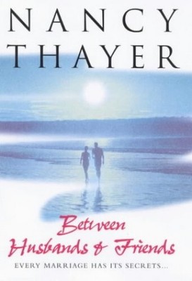 Between Husbands And Friends, Thayer, Nancy