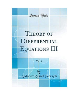 Theory of Differential Equations III, Vol. 3 (Classic Reprint), Andrew Russell F
