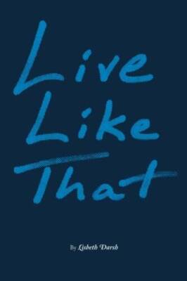 Live Like That - Paperback By Darsh, Lisbeth - GOOD