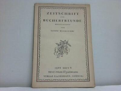 Witkowski, Prof. Dr. Georg (Hrsg.): Zeitschrift für Bücherfreunde. 6 Hefte ...