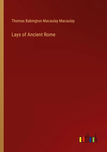 Lays Of Ancient Rome Thomas Babington Macaulay Macaulay Taschenbuch Englisch-image