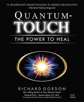 Quantum-Touch: The Power to Heal by Richard Gordon