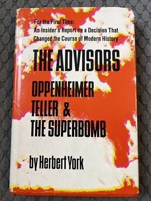 The Advisors: Oppenheimer, Teller, and the Superbomb Hardcover 1976 Y