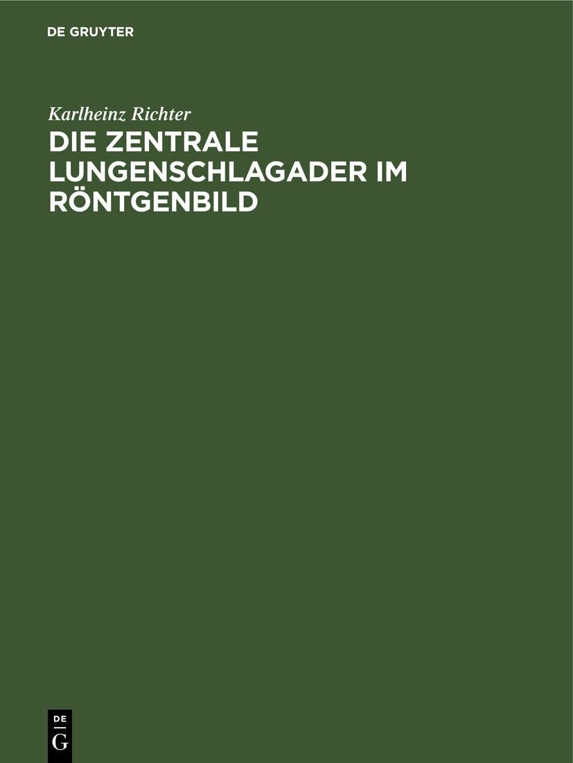 Karlheinz Richter Die Zentrale Lungenschlagader Im Röntgenbild (Hardback)