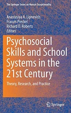 PSYCHOSOCIAL SKILLS AND SCHOOL SYSTEMS IN THE 21ST By Anastasiya A Lipnevich